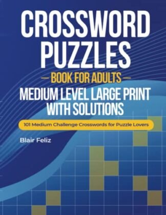 Crossword Puzzles Book for Adults: Medium Level Large Print with Solutions: 101 Medium Challenge Crosswords for Puzzle Lovers