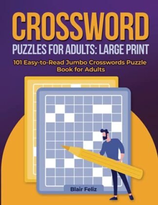 Crossword Puzzles for Adults: Large Print: 101 Easy-to-Read Jumbo Crosswords Puzzle Book for Adults