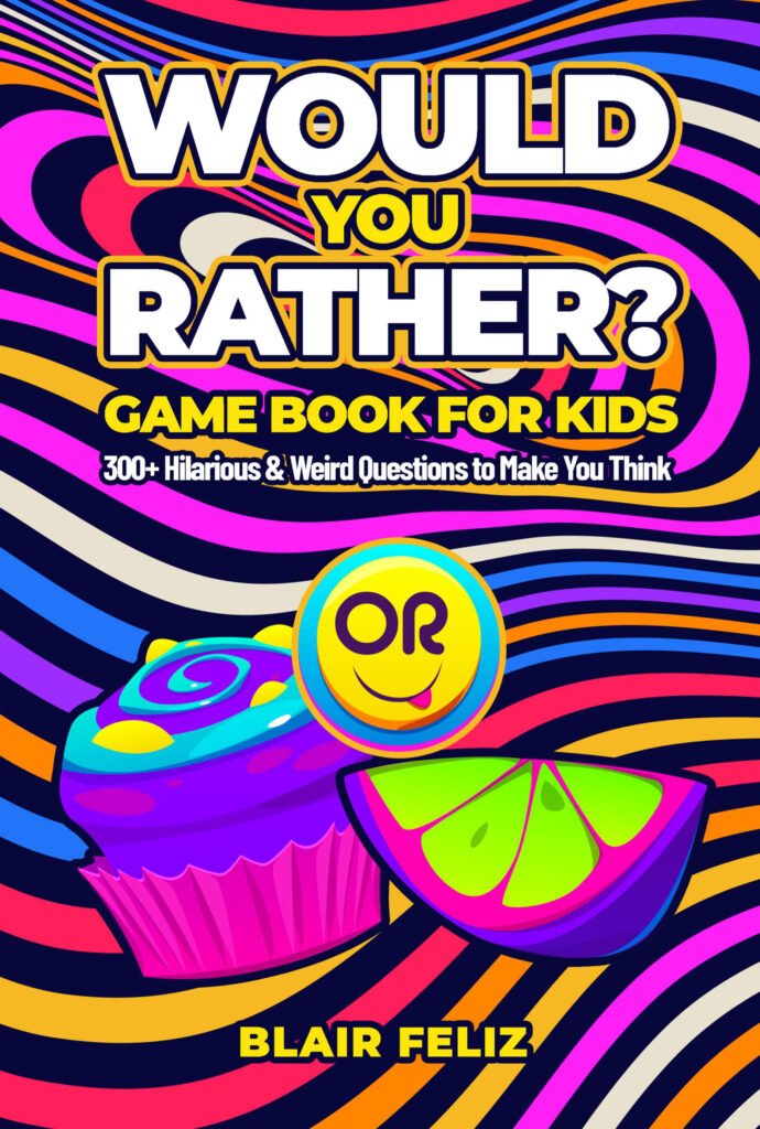 Would You Rather? Game Book for Kids: 300+ Hilarious & Weird Questions to Make You Think